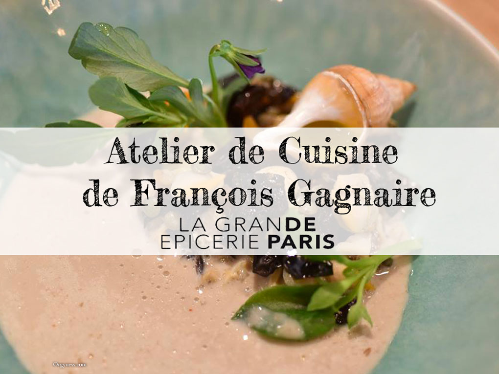 Atelier cuisine du Chef François Gagnaire à la Grande Épicerie